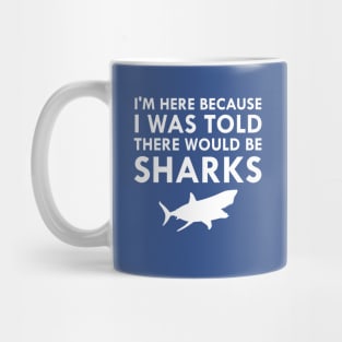 I Was Told There Would Be Sharks Mug